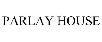 PARLAY HOUSE