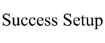 SUCCESS SETUP