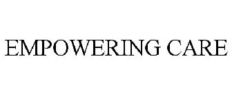 EMPOWERING CARE