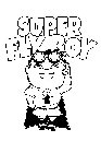 SUPER FLY BOY