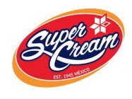 SUPER CREAM EST. 1945 MEXICO