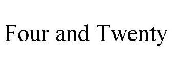 FOUR AND TWENTY