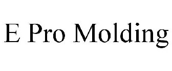 E PRO MOLDING
