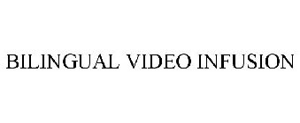 BILINGUAL VIDEO INFUSION