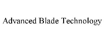 ADVANCED BLADE TECHNOLOGY