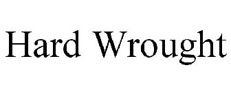 HARD WROUGHT