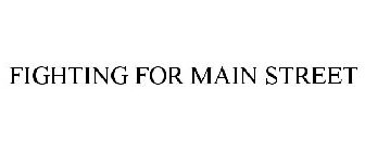 FIGHTING FOR MAIN STREET