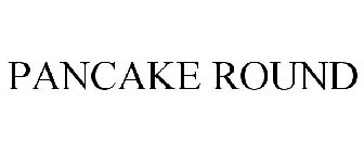 PANCAKE ROUND