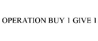 OPERATION BUY 1 GIVE 1