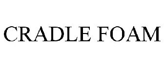 CRADLE FOAM