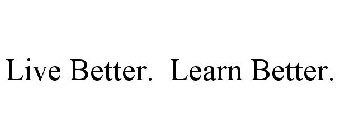 LIVE BETTER. LEARN BETTER.