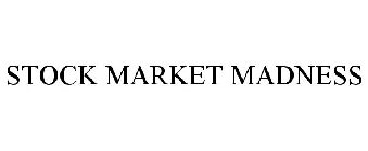 STOCK MARKET MADNESS