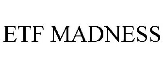 ETF MADNESS