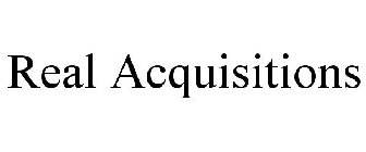 REAL ACQUISITIONS