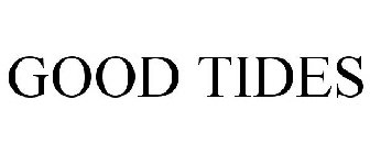 GOOD TIDES