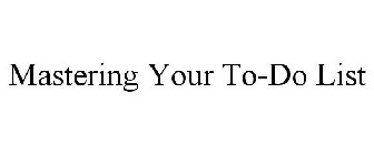 MASTERING YOUR TO-DO LIST