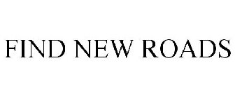 FIND NEW ROADS