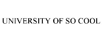 UNIVERSITY OF SO COOL