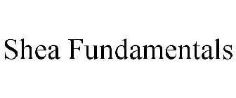 SHEA FUNDAMENTALS