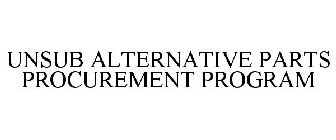 UNSUB ALTERNATIVE PARTS PROCUREMENT PROGRAM