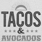 TACOS & AVOCADOS