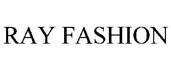RAY FASHION