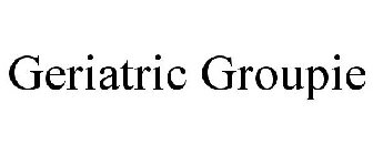 GERIATRIC GROUPIE