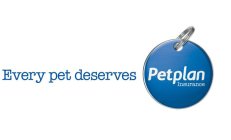 EVERY PET DESERVES PETPLAN INSURANCE