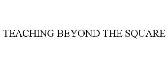 TEACHING BEYOND THE SQUARE