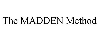 THE MADDEN METHOD