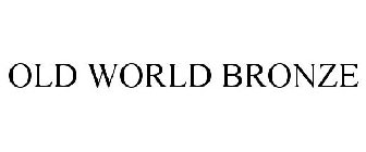 OLD WORLD BRONZE