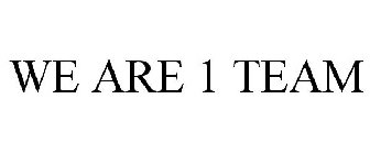 WE ARE 1 TEAM