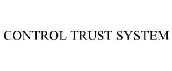 CONTROL TRUST SYSTEM