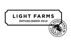 LIGHT FARMS ESTABLISHED 2012 HOMEGROWN COMMUNITYOMMUNITY