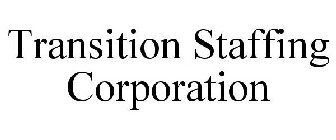 TRANSITION STAFFING CORPORATION