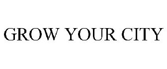 GROW YOUR CITY
