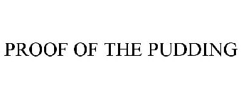 PROOF OF THE PUDDING