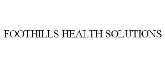 FOOTHILLS HEALTH SOLUTIONS