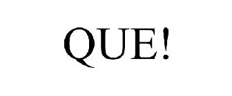 QUÉ!