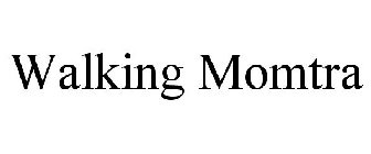 WALKING MOMTRA