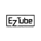 EZTUBE THE BOLTLESS CONSTRUCTION SYSTEM