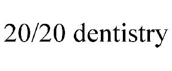 20/20 DENTISTRY