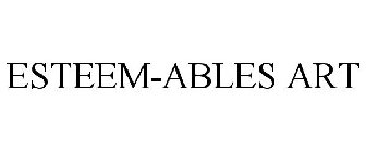 ESTEEM-ABLES ART