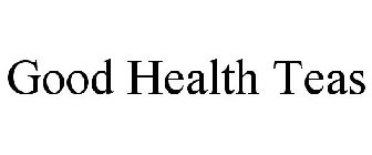 GOOD HEALTH TEAS