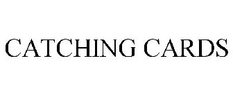 CATCHING CARDS