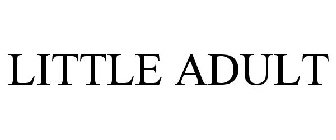 LITTLE ADULT