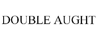 DOUBLE AUGHT