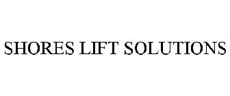 SHORES LIFT SOLUTIONS