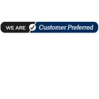 WE ARE CUSTOMER PREFERRED