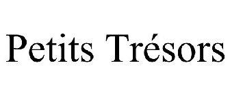 PETITS TRÉSORS